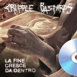 CRIPPLE BASTARDS  LA FINE CRESCE DA DENTRO CD